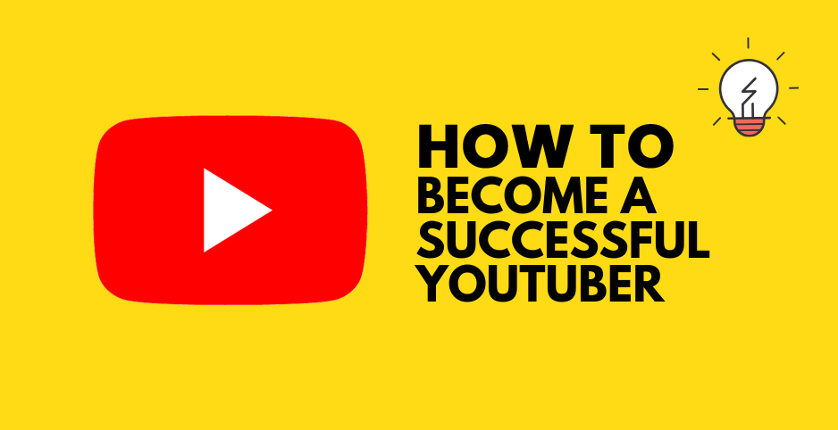 How to Become a Successful YouTuber? How to Become a Successful YouTuber?