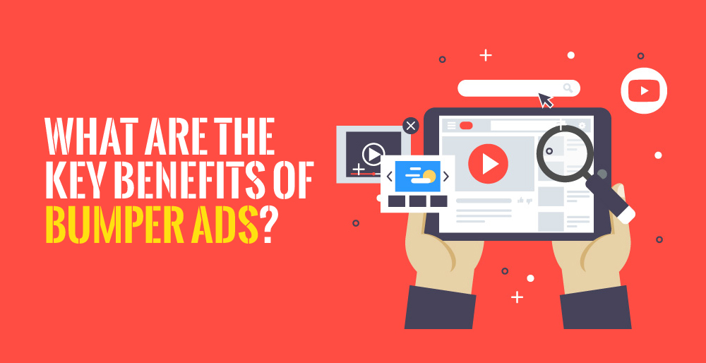 What are the Key Benefits of Bumper Ads? What are the Key Benefits of Bumper Ads?