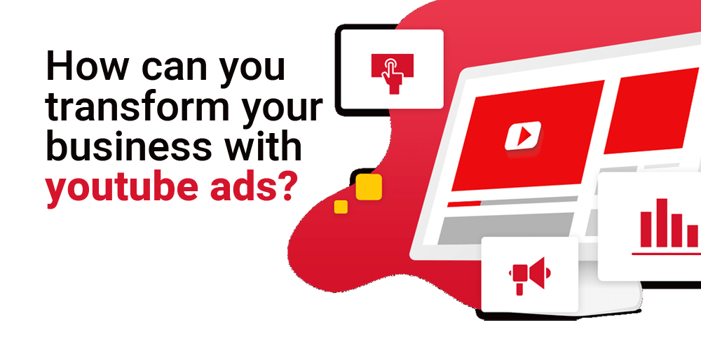 How can you Transform Your Business with You Tube Ads? How can you Transform Your Business with You Tube Ads?