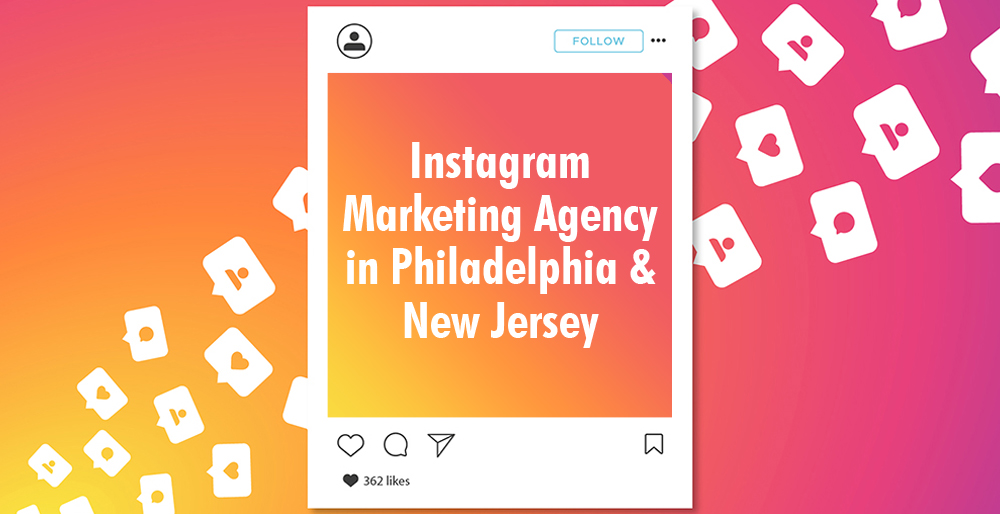 Instagram Marketing Agency in Philadelphia & New Jersey Instagram Marketing Agency in Philadelphia & New Jersey