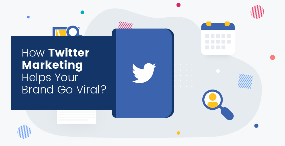 How Twitter Marketing Helps Your Brand Go Viral?
