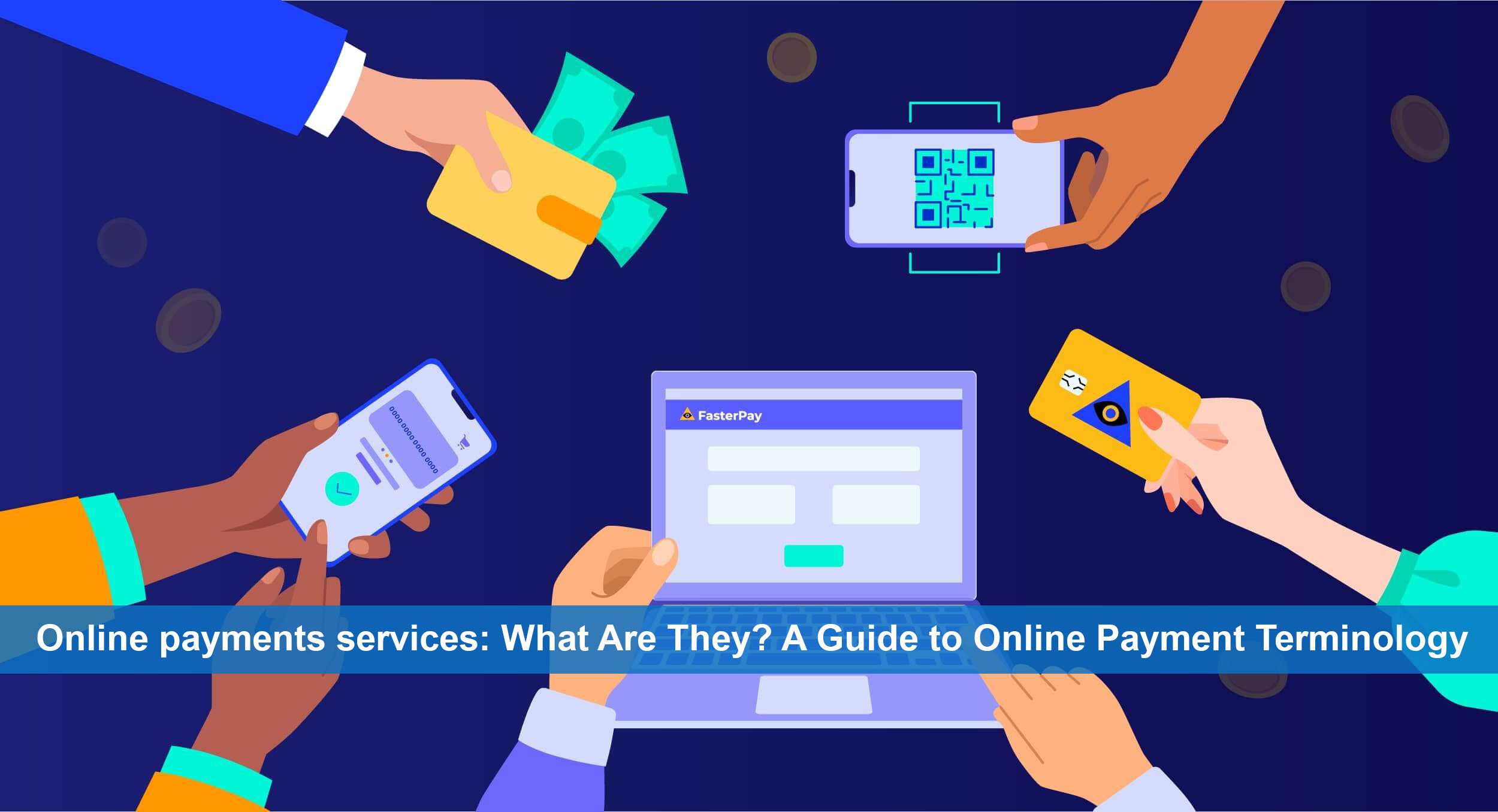 Online payments services: What Are They? A Guide to Online Payment Terminology Online payments services: What Are They? A Guide to Online Payment Terminology
