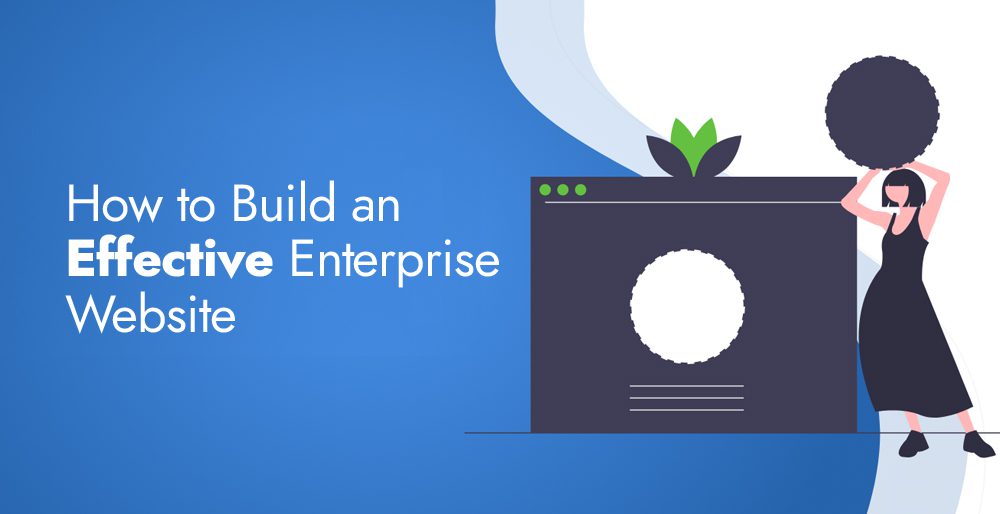 How to Build an Effective Enterprise Website How to Build an Effective Enterprise Website