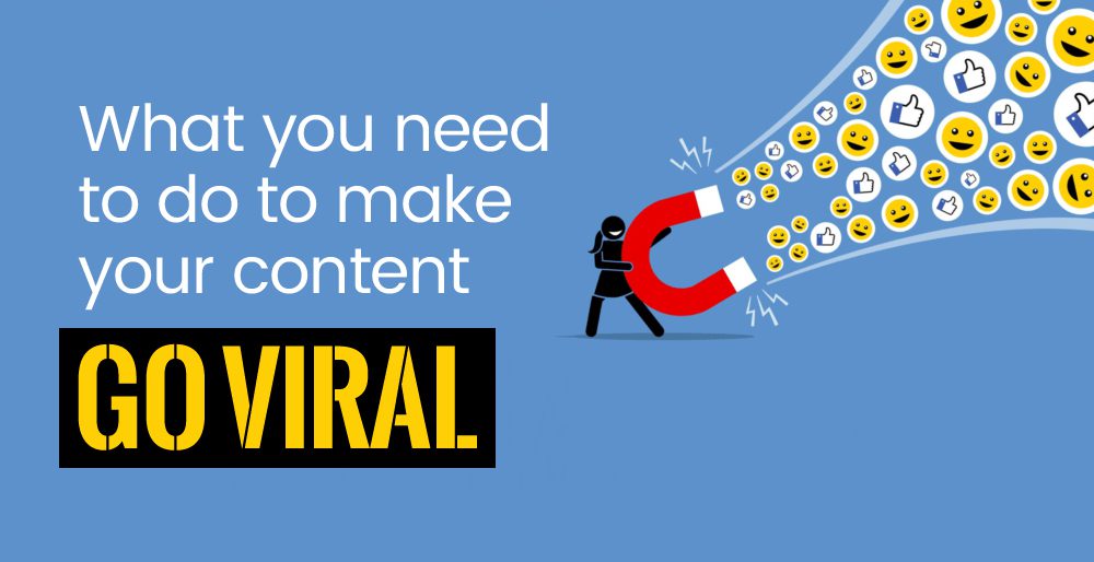 What you need to do to make your content go viral What you need to do to make your content go viral