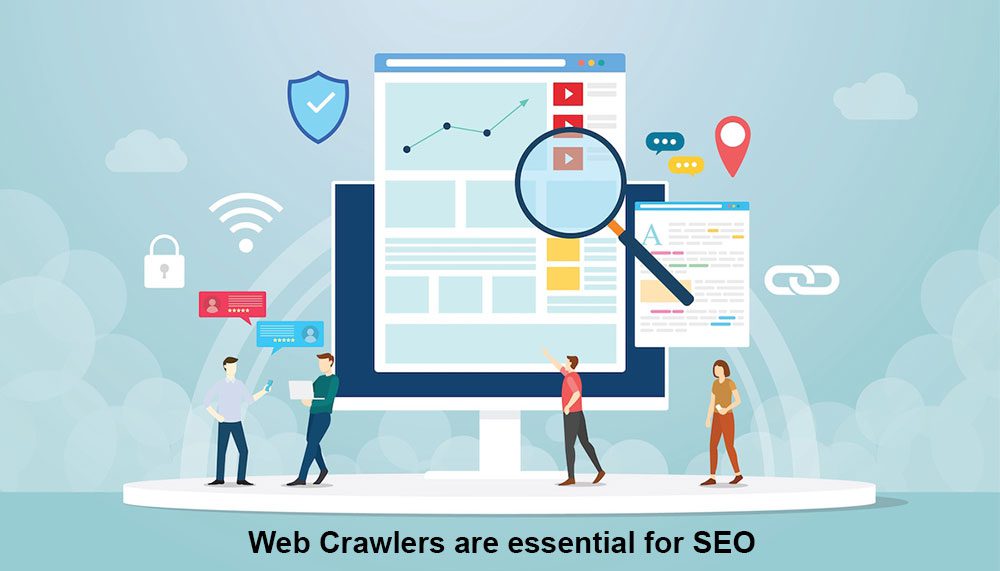 Web crawlers are essential for SEO Web crawlers are essential for SEO