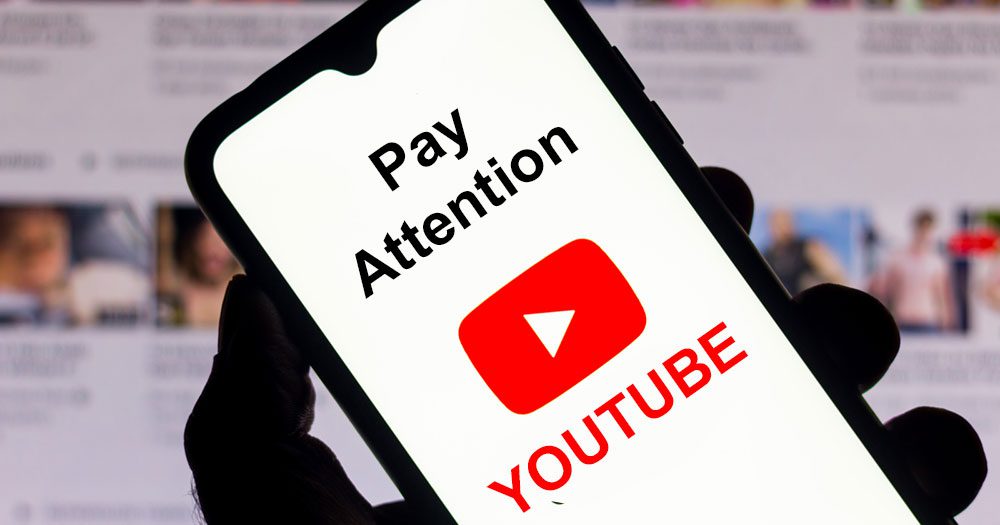 Pay Attention to YouTube Pay Attention to YouTube
