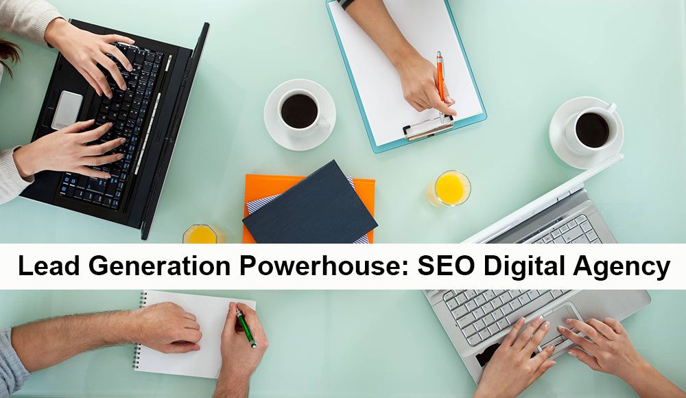 Lead Generation Powerhouse: SEO Digital Agency Lead Generation Powerhouse: SEO Digital Agency