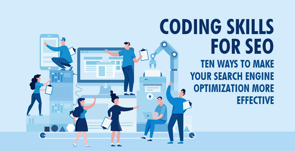 Coding Skills For SEO: Ten Ways To Make Your Search Engine Optimization More Effective Coding Skills For SEO: Ten Ways To Make Your Search Engine Optimization More Effective