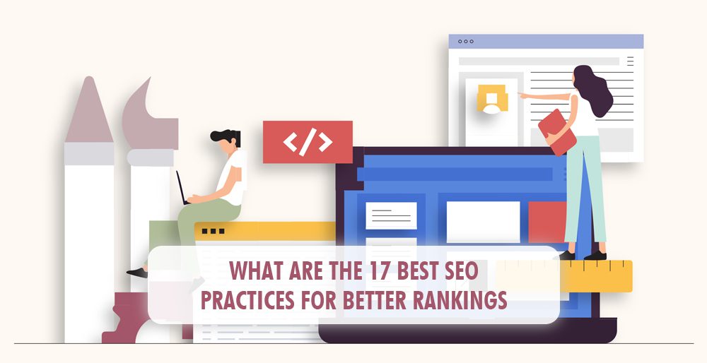 What are the 17 Best SEO Practices for Better Rankings What are the 17 Best SEO Practices for Better Rankings