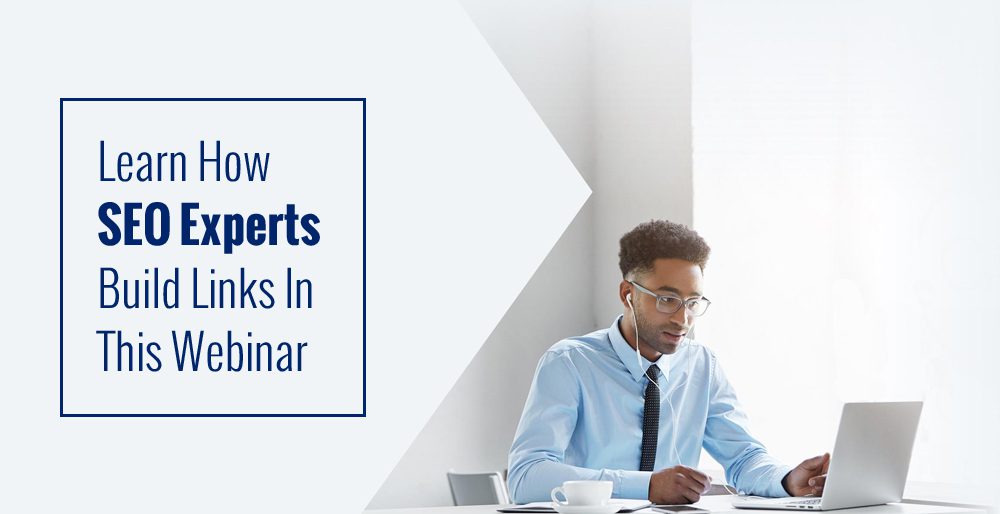 Learn how SEO Experts Build Links in this Webinar