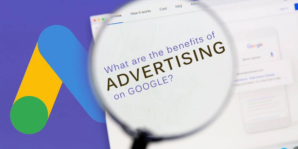 What are the benefits of advertising on Google? What are the benefits of advertising on Google?