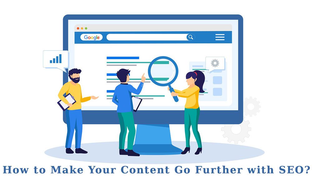 How to Make Your Content Go Further with SEO How to Make Your Content Go Further with SEO