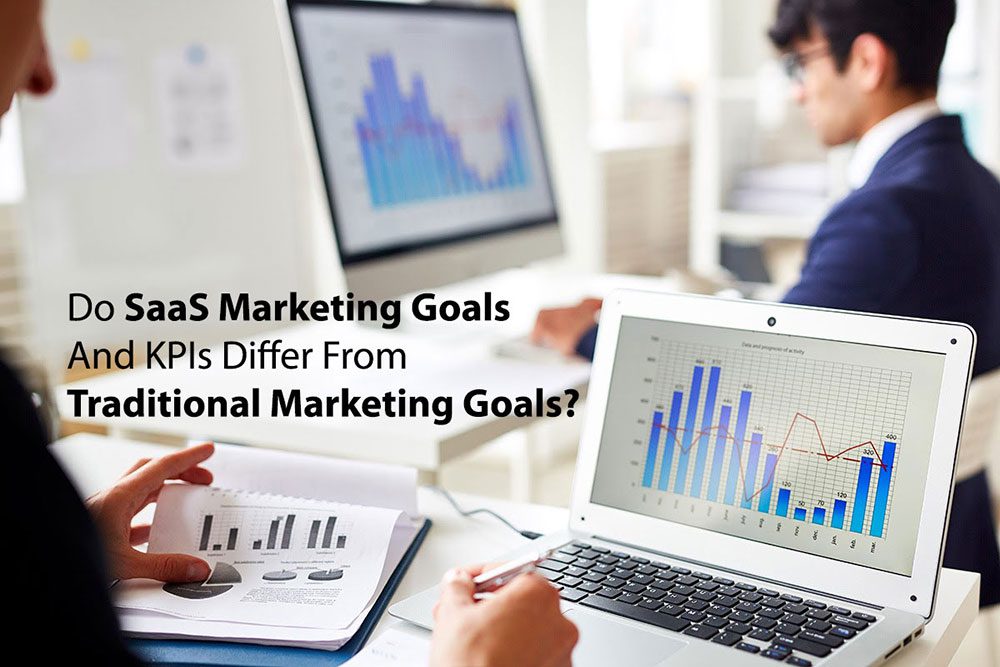 Do SaaS Marketing Goals And KPIs Differ From Traditional Marketing Goals? Do SaaS Marketing Goals And KPIs Differ From Traditional Marketing Goals?