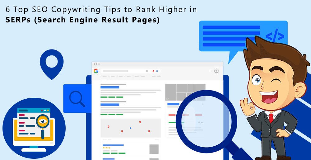 6 Top SEO Copywriting Tips to Rank Higher in SERPs (Search Engine Result Pages) 6 Top SEO Copywriting Tips to Rank Higher in SERPs (Search Engine Result Pages)