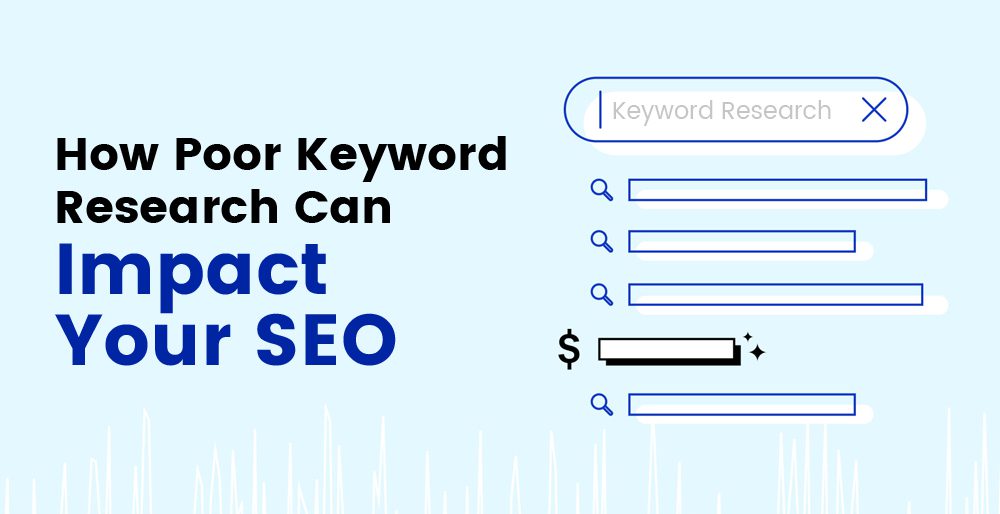How Poor Keyword Research Can Impact Your SEO