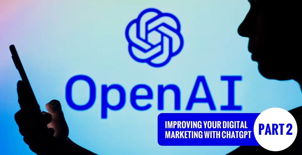 Improving Your Digital MarketingWith ChatGPT – Part 2