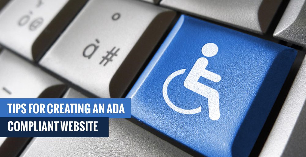 Tips for Creating an ADA Compliant Website Tips for Creating an ADA Compliant Website