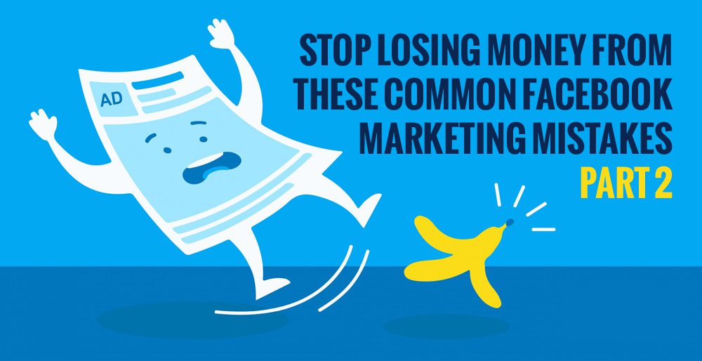 Stop Losing Money From These Common Facebook Marketing Mistakes - Part 2 Facebook Advertising Agency New Jersey