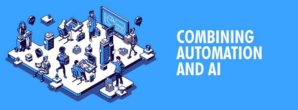 Combining Automation and AI Combining Automation and AI
