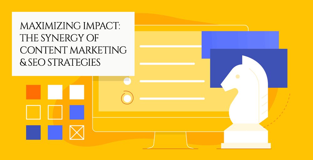 Maximizing Impact: The Synergy of Content Marketing & SEO Strategies Maximizing Impact: The Synergy of Content Marketing & SEO Strategies