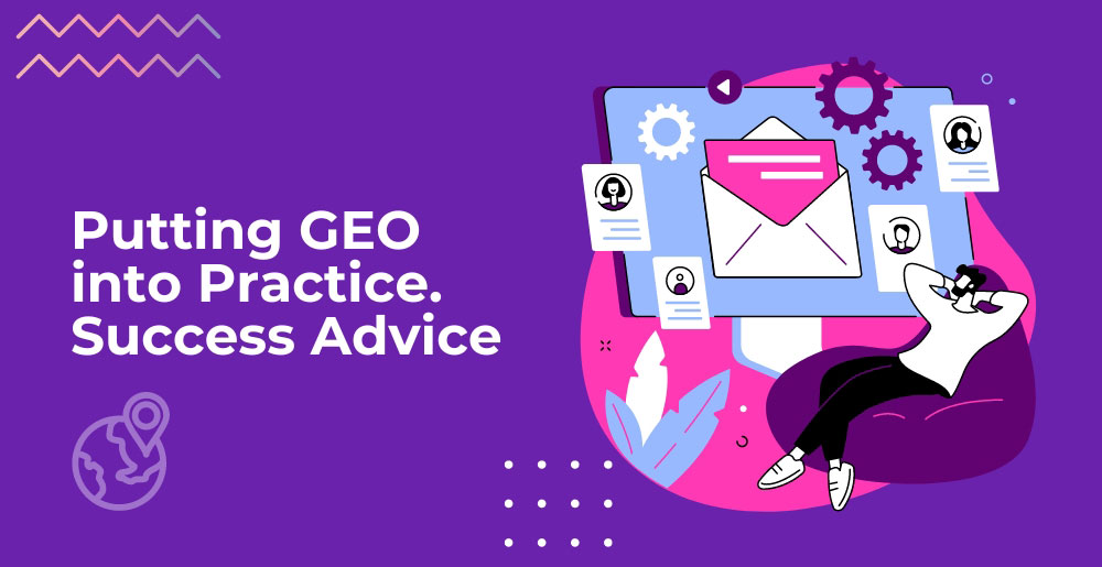 Putting GEO into Practice. Success Advice