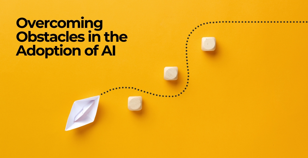 Overcoming Obstacles in the Adoption of AI