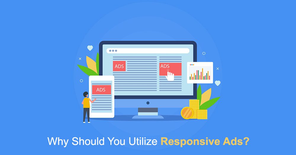 Why Should You Utilize Responsive Ads?
